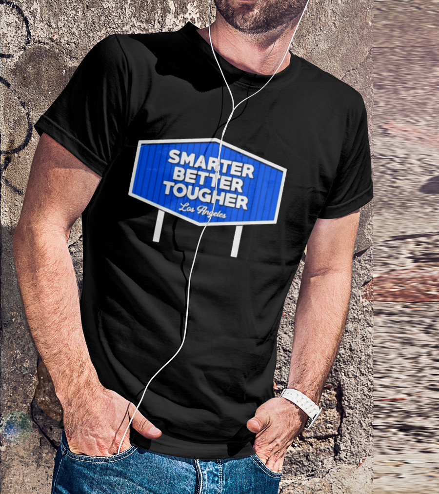 Los Angeles Smarter Better Tougher T-Shirt