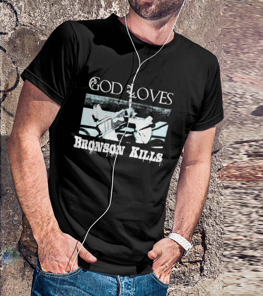 God Loves Bronson Kills Wrestling Hip Hop Boxing Ring Scene T-Shirt