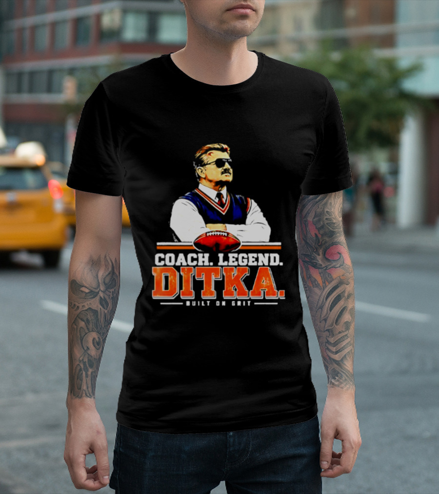 Mike Ditka Coach Legend Built On Grit T-Shirt