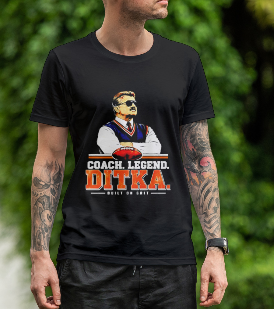 Mike Ditka Coach Legend Built On Grit T-Shirt