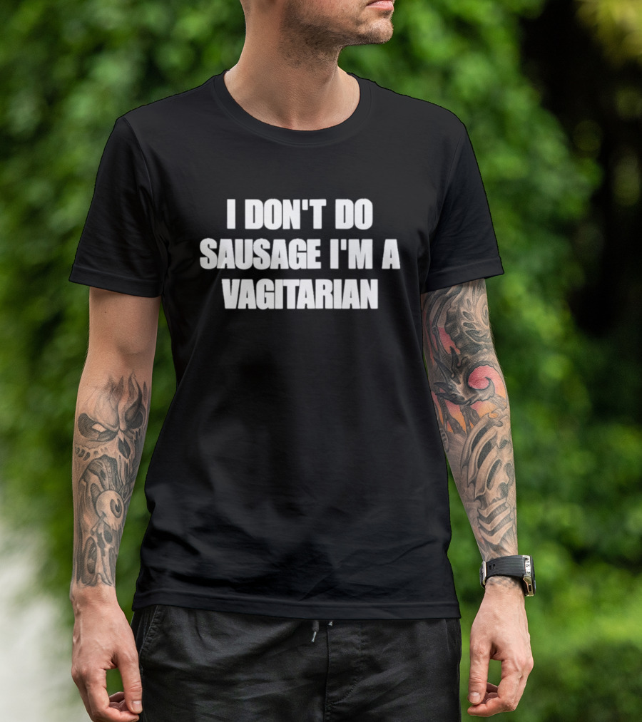 I Don't Do Sausage I'm A Vagitarian Playful Text Clothing T-Shirt