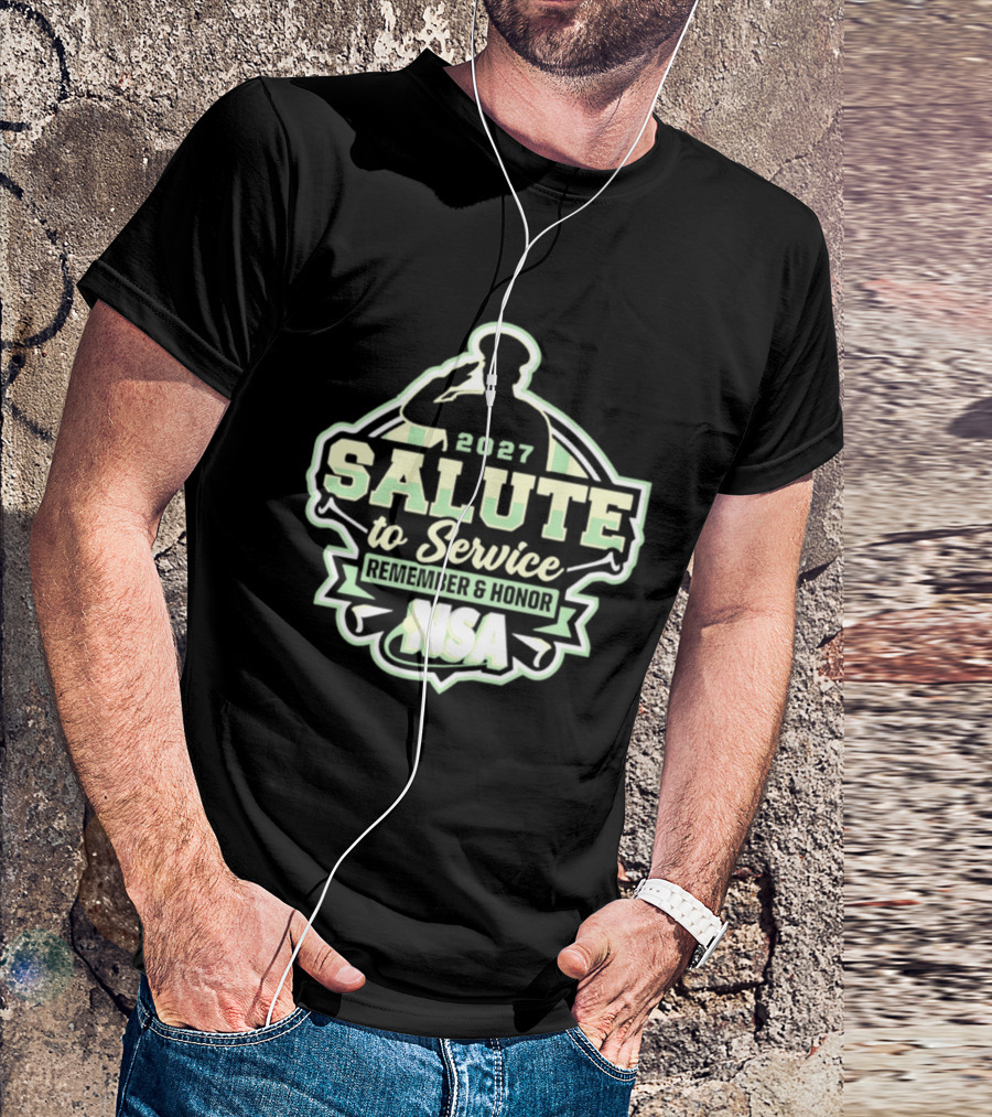 2027 Salute To Service Remember And Honor NSA T-Shirt