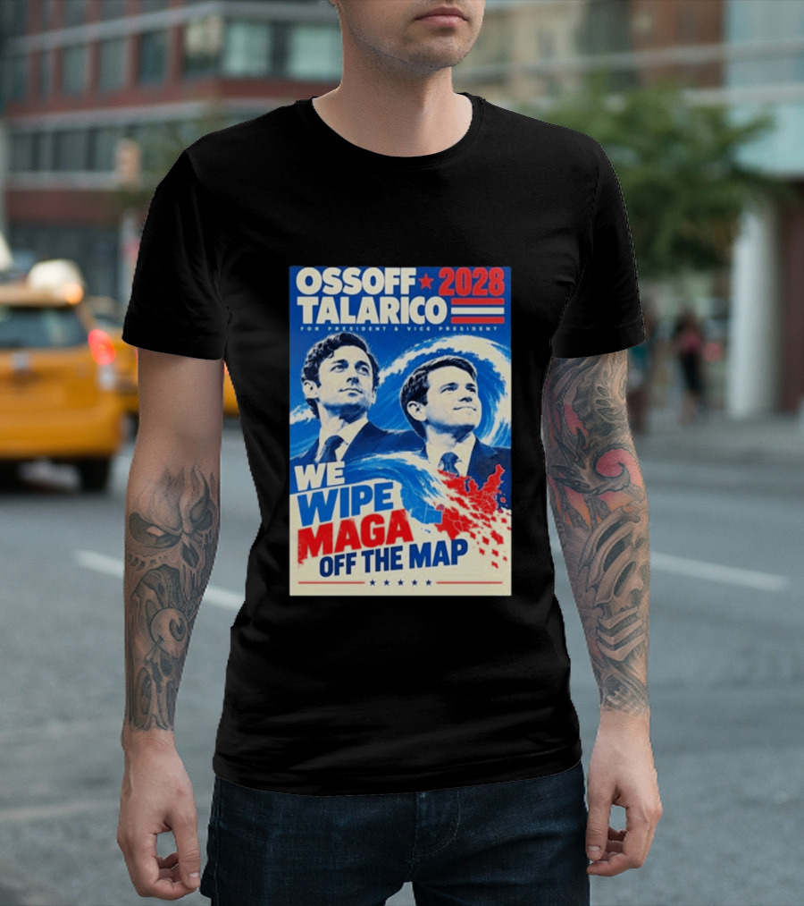 Ossoff Talarico 2028 We Wipe Maga Off The Map For President Vice President T-Shirt
