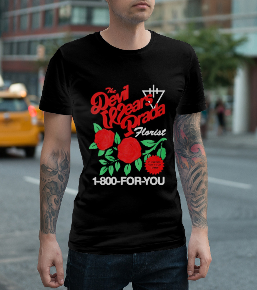 The Devil Wears Prada Florist Roses 1 800 FOR YOU T-Shirt