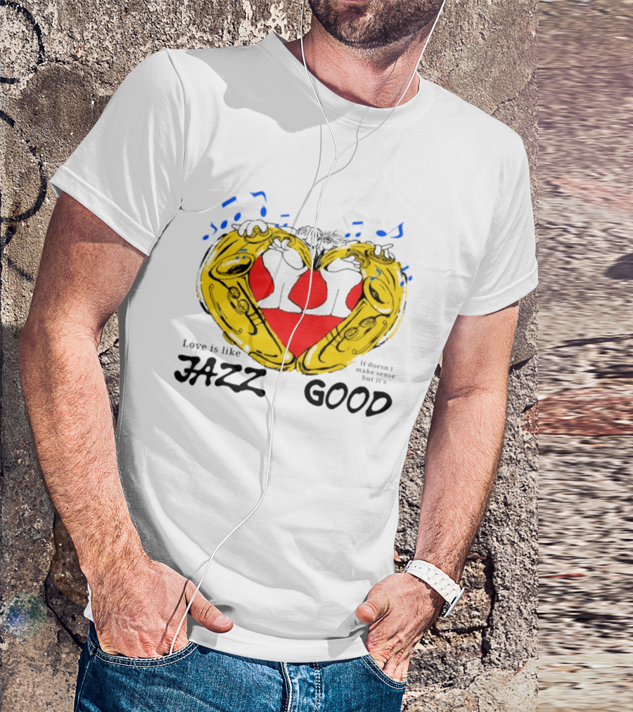 Love Is Like Jazz It Doesn't Make Sense But It's Good Saxophone Heart Music Notes T-Shirt