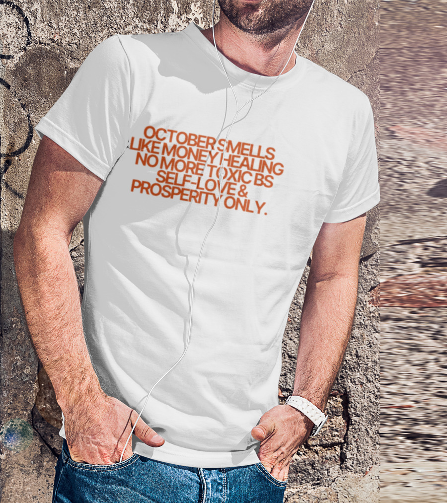 October Smells Like Money Healing No More Toxic BS Self Love Prosperity Only T-Shirt