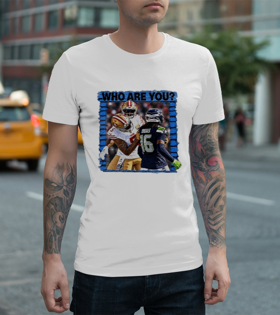 Who Are You Mike Evans Trolls Trevon Diggs NFL Matchup Seattle Seahawks San Francisco 49ers T-Shirt