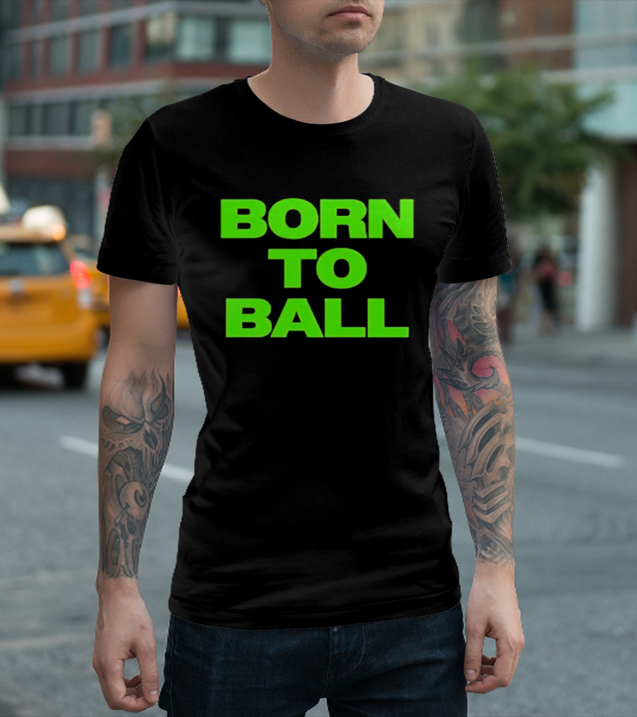Born To Ball Basketball Baller Sports Bright Green T-Shirt