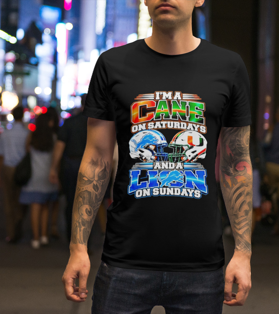 I'm A Cane On Saturdays And A Lion On Sundays Miami Hurricanes Detroit Lions 2026 T-Shirt