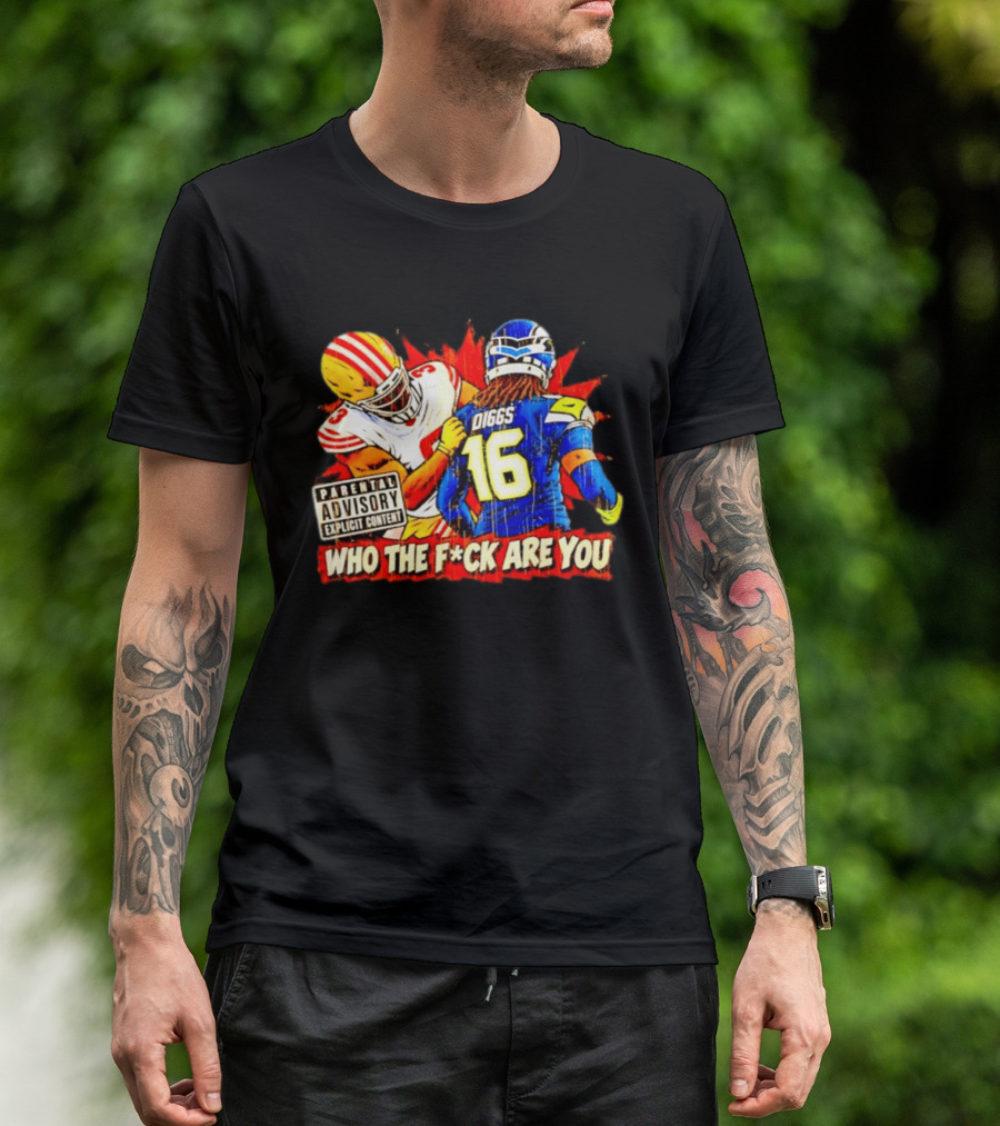 Mike Evans 49ers Vs Trevon Diggs Seahawks Who The F*ck Are You Parental Advisory Explicit Content T-Shirt