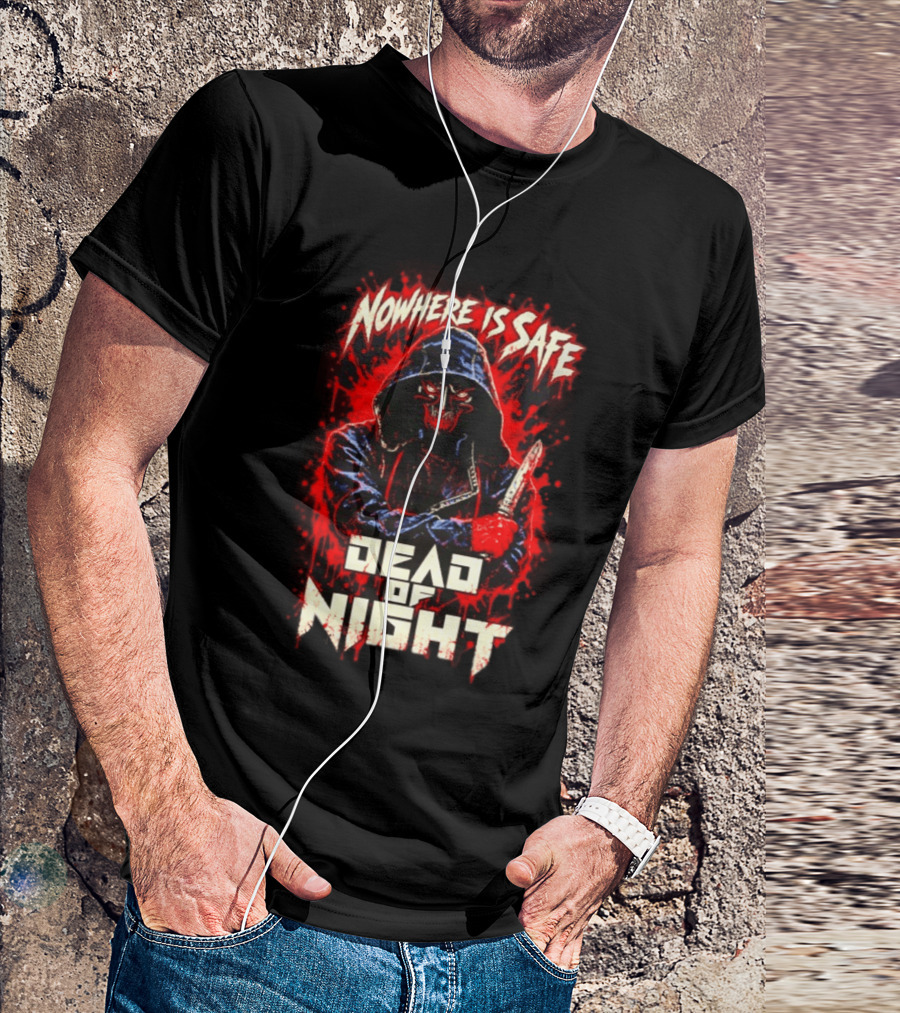 Nowhere Is Safe Dead Of Night Horror Slasher Dark Hooded Figure With Knife T-Shirt
