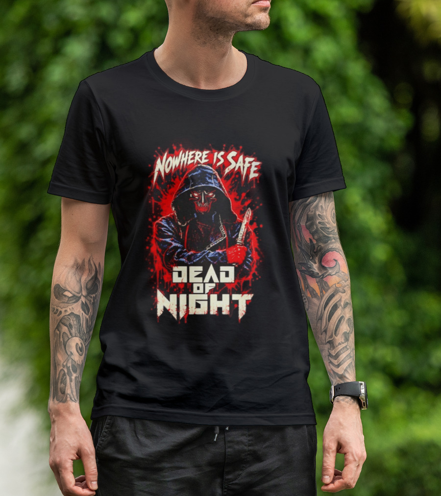 Nowhere Is Safe Dead Of Night Horror Slasher Dark Hooded Figure With Knife T-Shirt