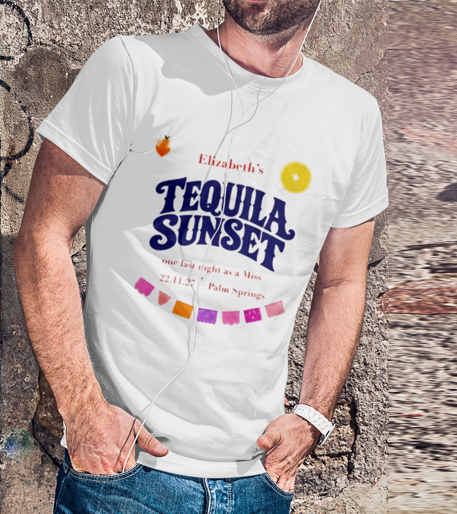 Elizabeth's Tequila Sunset One Last Night As A Miss 221127 Palm Springs Fiesta Vibes T-Shirt