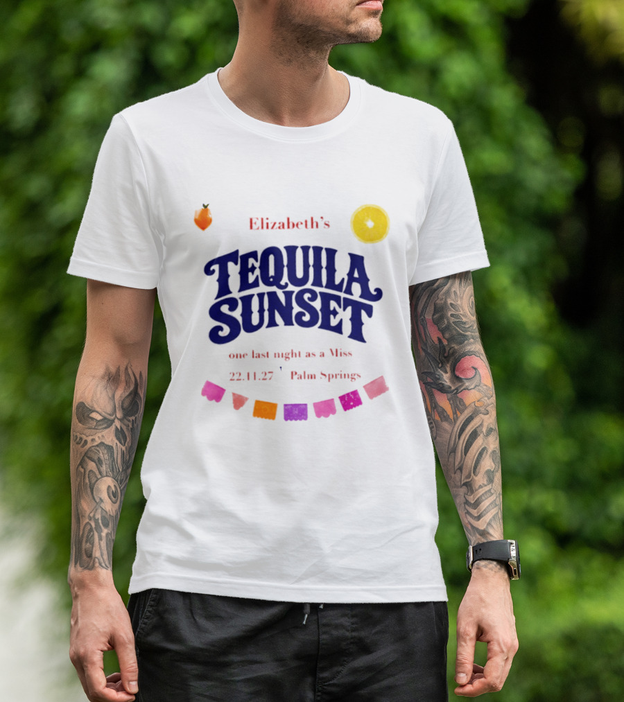 Elizabeth's Tequila Sunset One Last Night As A Miss 221127 Palm Springs Fiesta Vibes T-Shirt