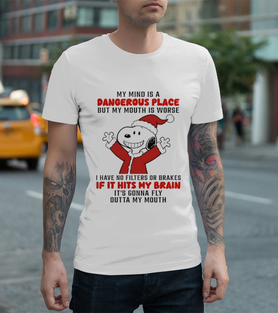 My Mind Is A Dangerous Place But My Mouth Is Worse Snoopy Santa No Filters No Brakes Christmas T-Shirt