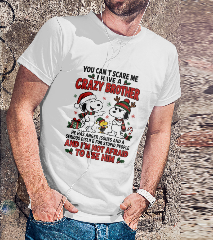 You Can't Scare Me I Have A Crazy Brother Christmas Snoopy Reindeer Holiday Humor T-Shirt