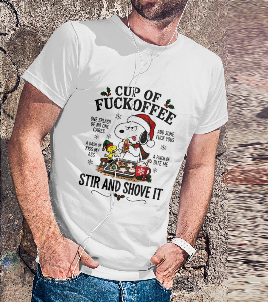 Snoopy Woodstock Christmas Cup Of Fuckoffee Stir And Shove It T-Shirt
