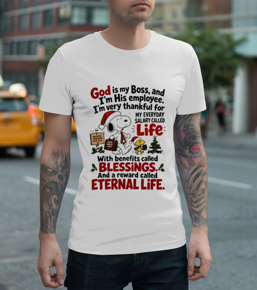 God Is My Boss Snoopy And Woodstock Christmas Eternal Life Blessings T-Shirt