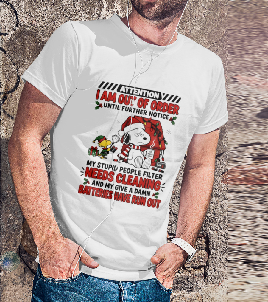 Attention Snoopy I Am Out Of Order My Stupid People Filter Needs Cleaning Batteries Have Run Out T-Shirt