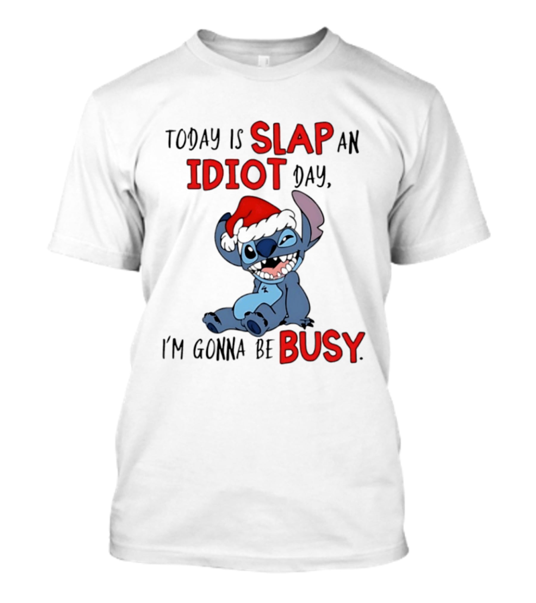 Today Is Slap An Idiot Day Stitch Santa Hat I'm Gonna Be Busy Christmas T-Shirt