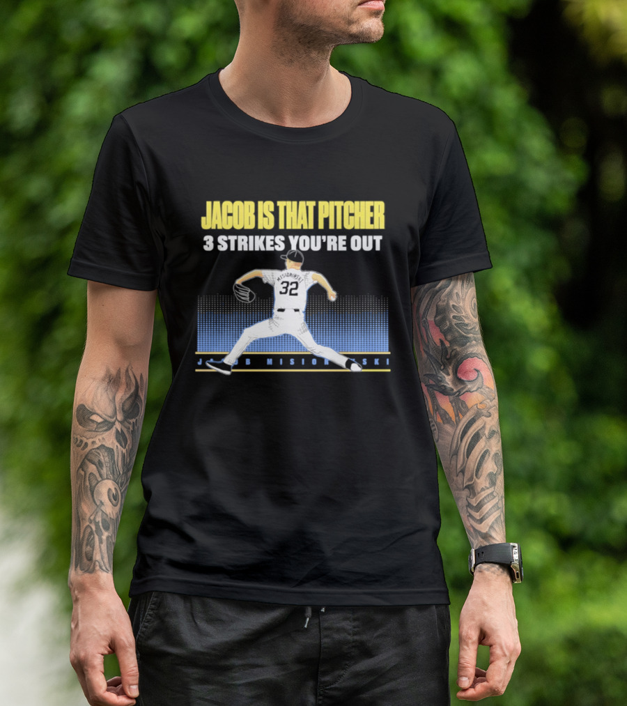 Jacob Is That Pitcher 3 Strikes You're Out Milwaukee Brewers 32 Misiorowski T-Shirt