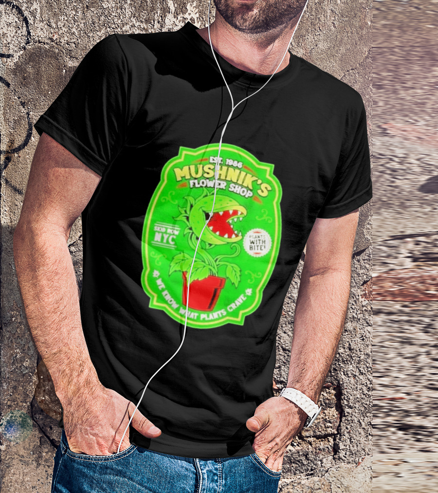 Mushnik's Flower Shop Est 1986 Skid Row NYC Plants With Bite We Know What Plants Crave T-Shirt