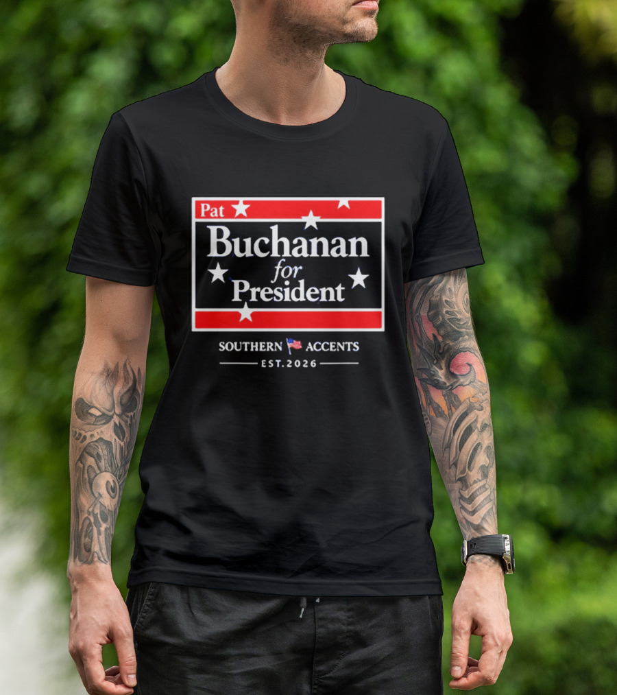 Pat Buchanan For President Southern Accents Est. 2026 T-Shirt