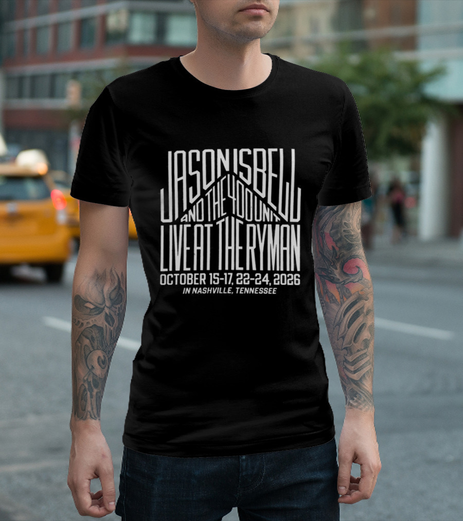 Jason Isbell And The 400 Unit Live At The Ryman Nashville October 15 17 22 24 2026 T-Shirt
