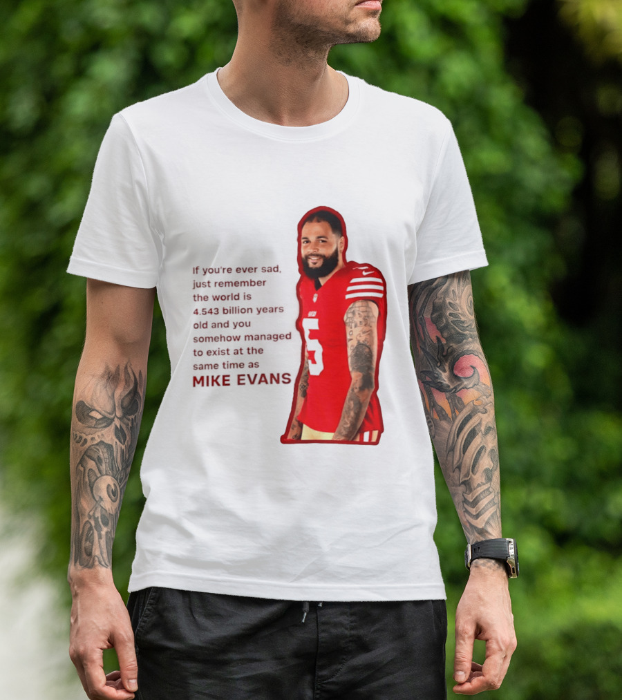 Mike Evans San Francisco 49ers Remember The World Is 4.543 Billion Years Old T-Shirt