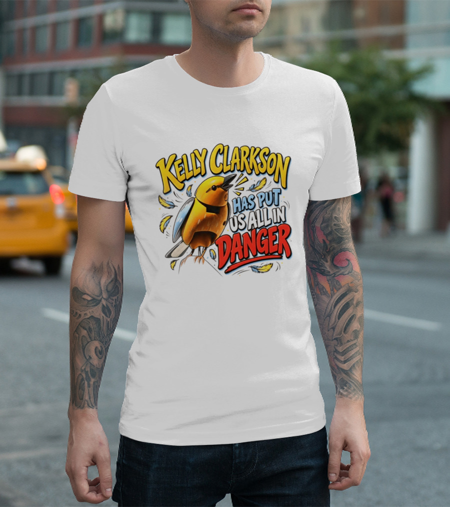 Has Put Us All In Danger Kelly Clarkson T-Shirt