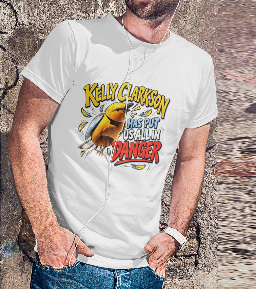Has Put Us All In Danger Kelly Clarkson T-Shirt