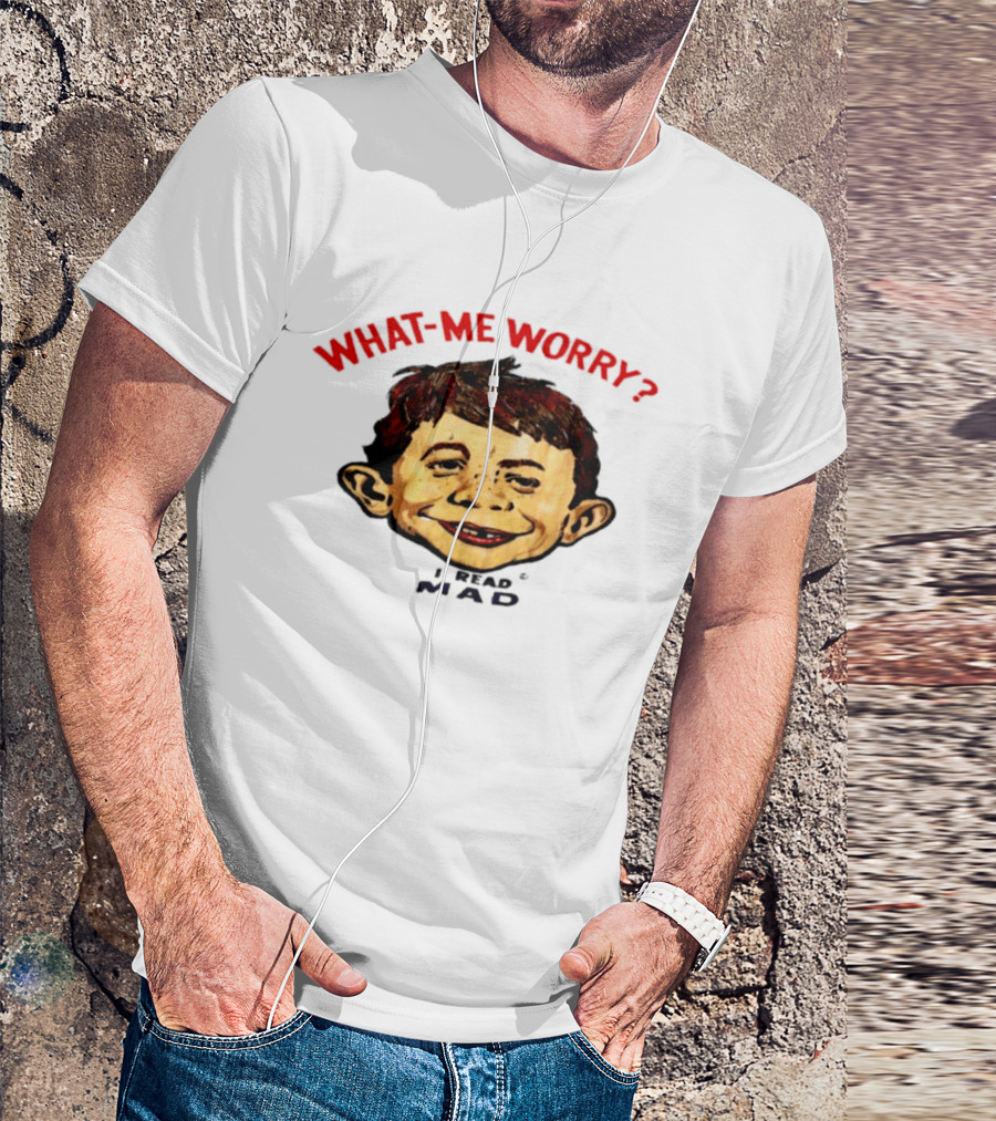 What Me Worry Alfred E Neuman I Read Mad T-Shirt