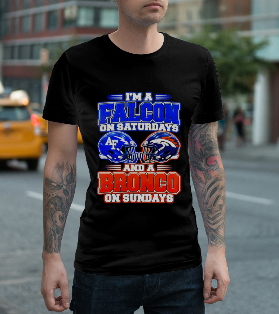 I'm A Falcon On Saturdays And A Bronco On Sundays Air Force AF Denver Broncos T-Shirt