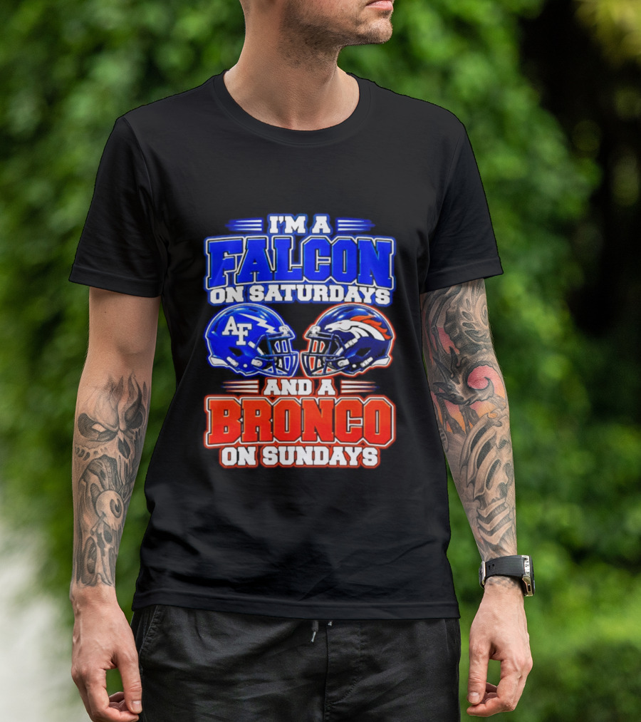 I'm A Falcon On Saturdays And A Bronco On Sundays Air Force AF Denver Broncos T-Shirt