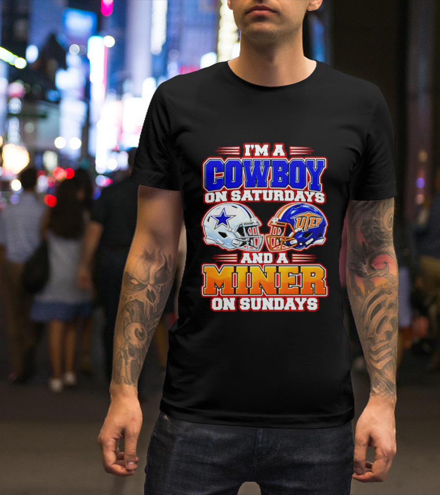 I'm A Cowboy On Saturdays And A Miner On Sundays Dallas UTEP Football 2026 T-Shirt