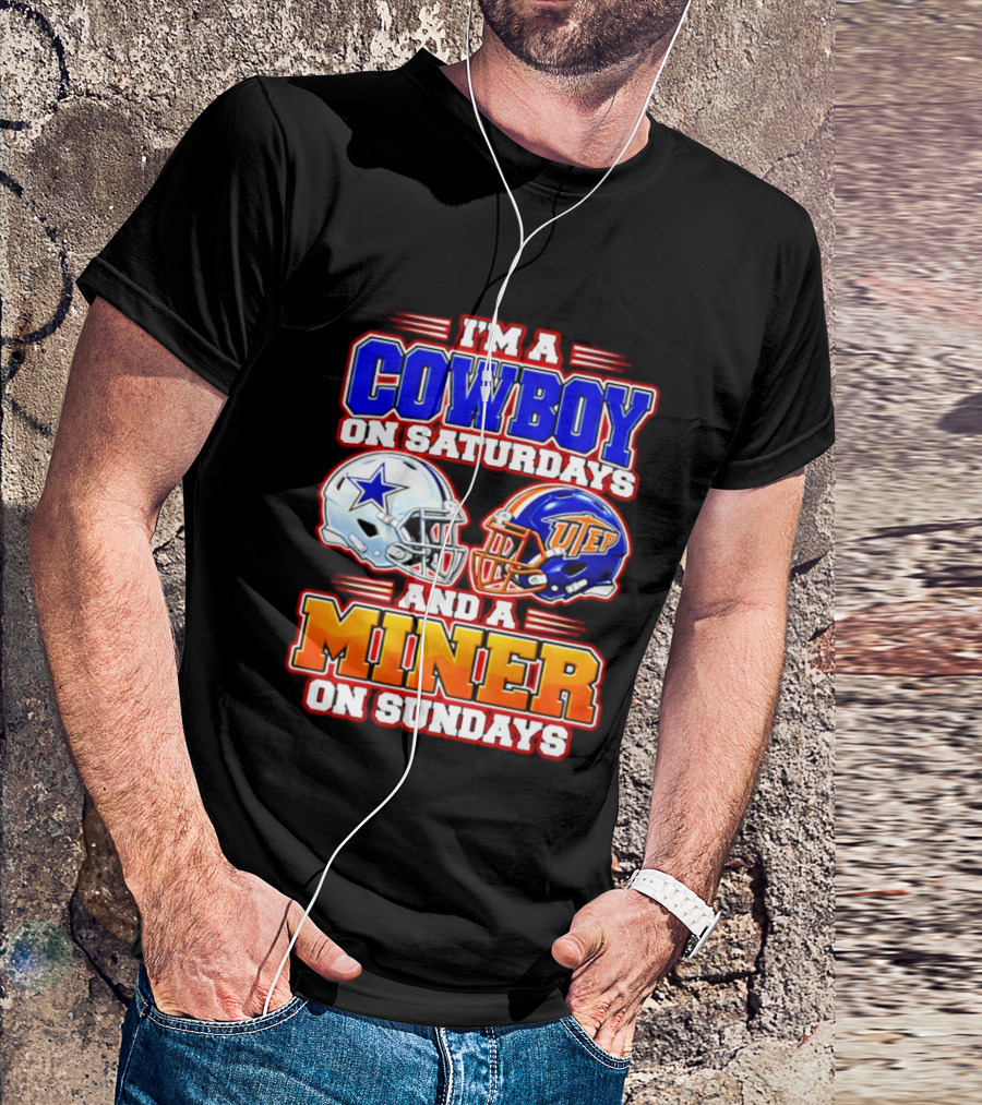 I'm A Cowboy On Saturdays And A Miner On Sundays Dallas UTEP Football 2026 T-Shirt