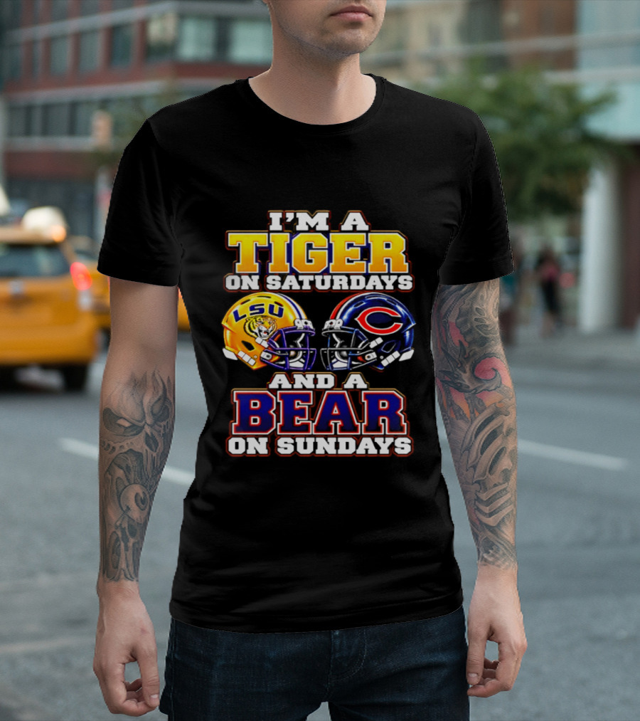 I'm A Tiger On Saturdays LSU Tigers And A Bear On Sundays Chicago Bears 2026 T-Shirt