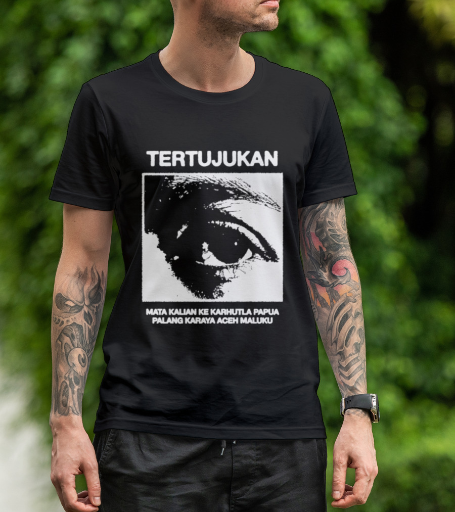 Tertujukan Mata Kalian Ke Karhutla Papua Palang Karaya Aceh Maluku T-Shirt