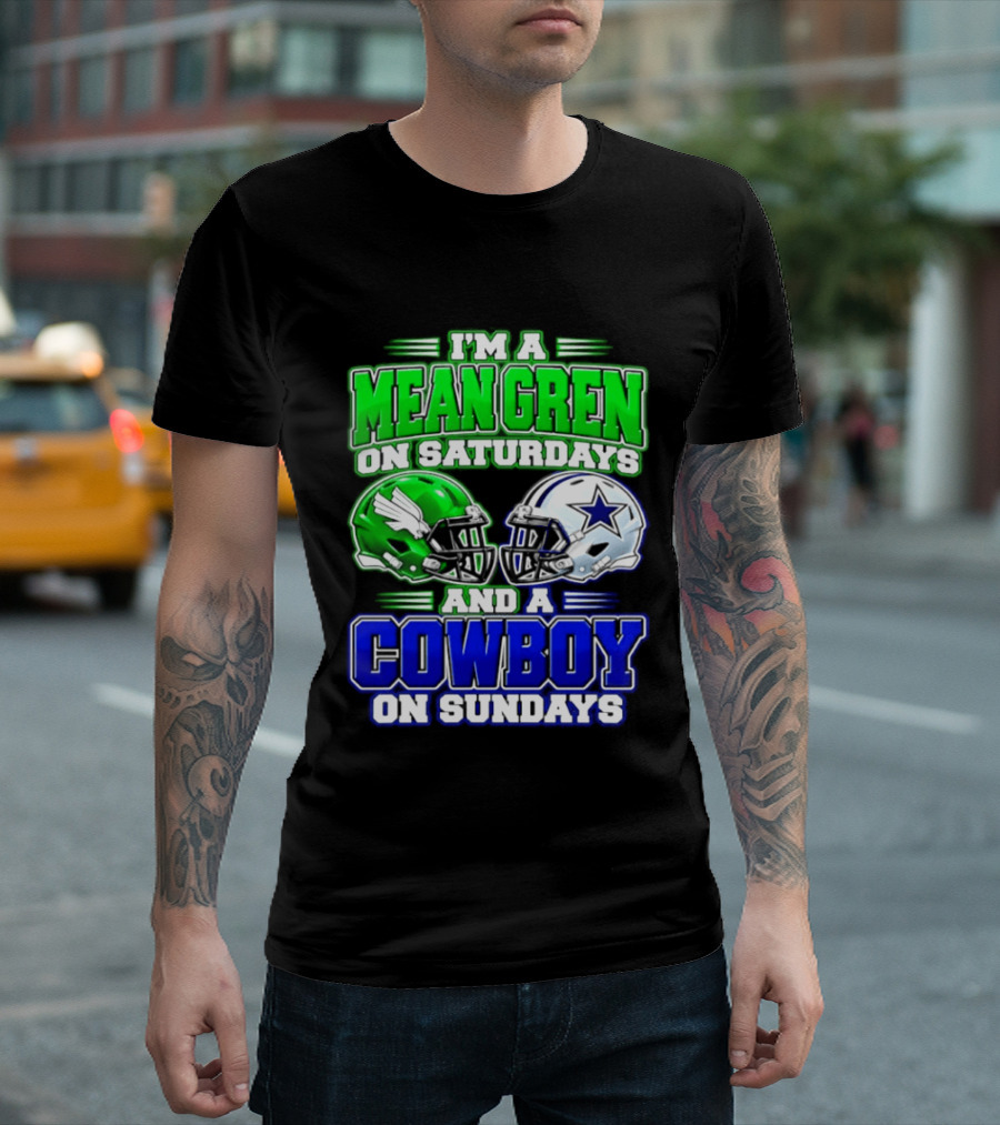 I'm A Mean Green On Saturdays And A Cowboy On Sundays T-Shirt