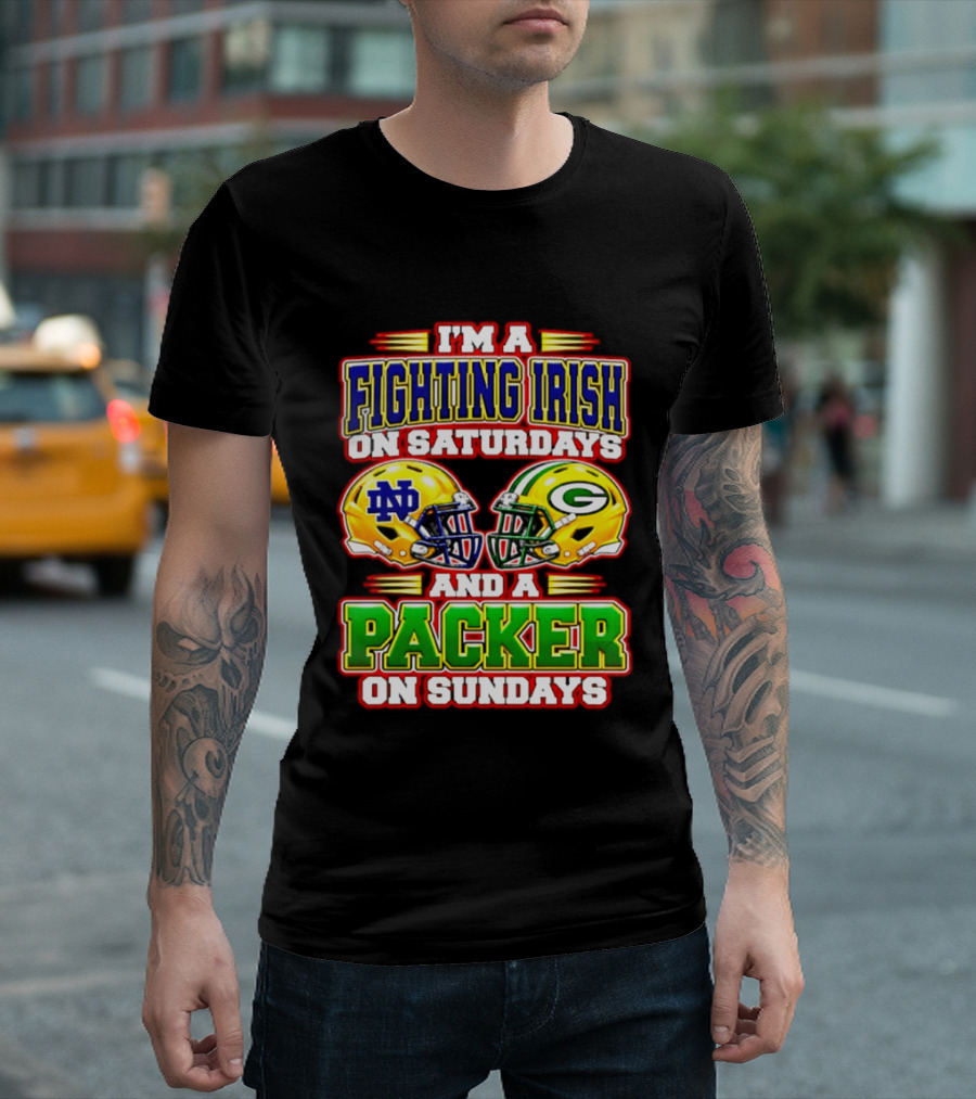 I'm A Fighting Irish On Saturdays ND Helmet And A Packer On Sundays GB Helmet T-Shirt