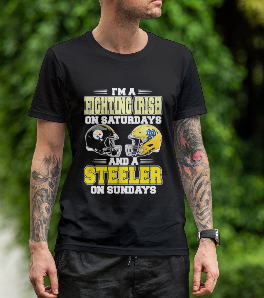 I'm A Fighting Irish On Saturdays And A Steeler On Sundays T-Shirt