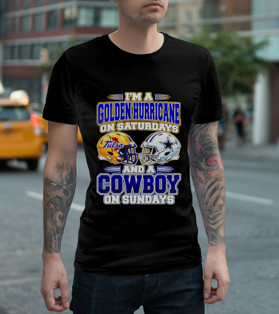 I'm A Golden Hurricane On Saturdays And A Cowboy On Sundays Tulsa Dallas 2026 T-Shirt