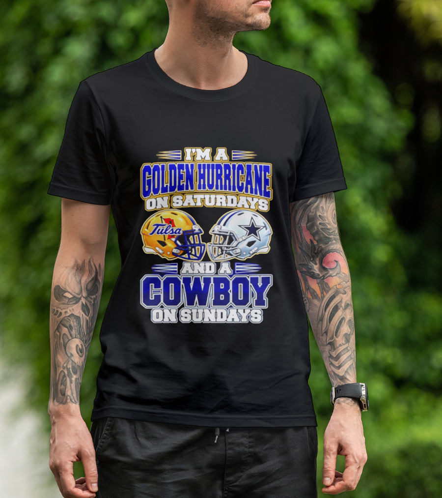I'm A Golden Hurricane On Saturdays And A Cowboy On Sundays Tulsa Dallas 2026 T-Shirt