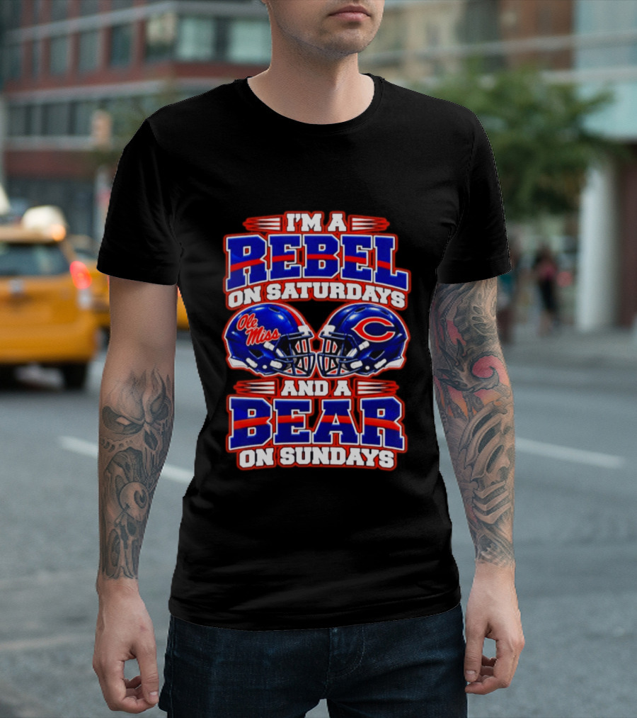I'm A Rebel Ole Miss On Saturdays And A Chicago Bear On Sundays T-Shirt