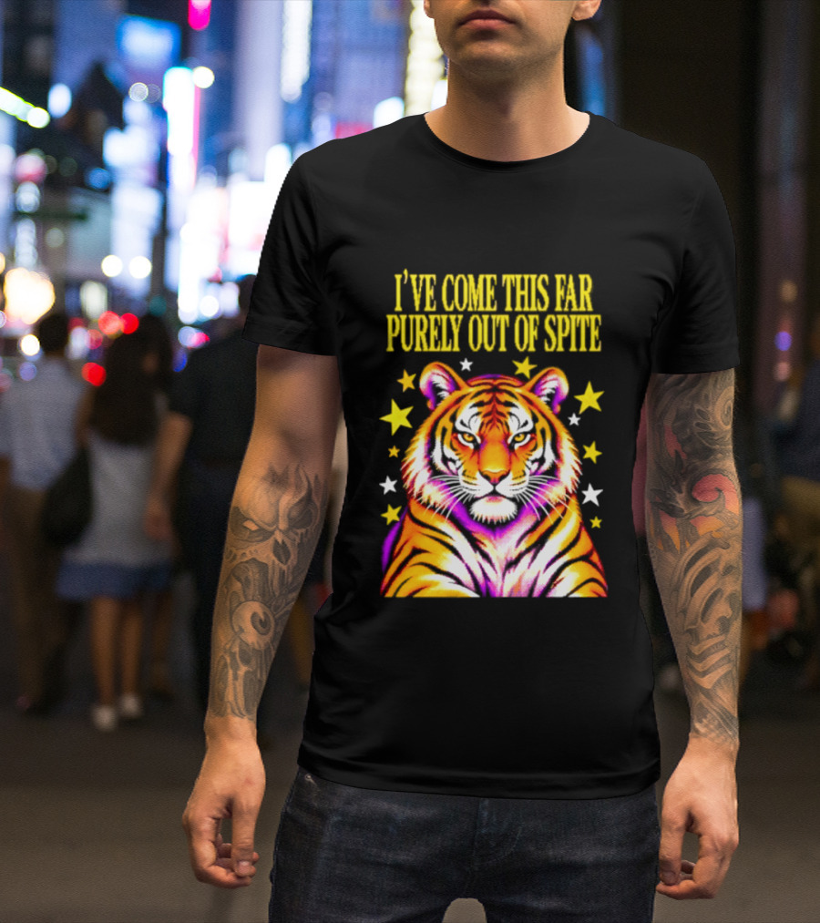 I've Come This Far Purely Out Of Spite Tiger With Stars T-Shirt