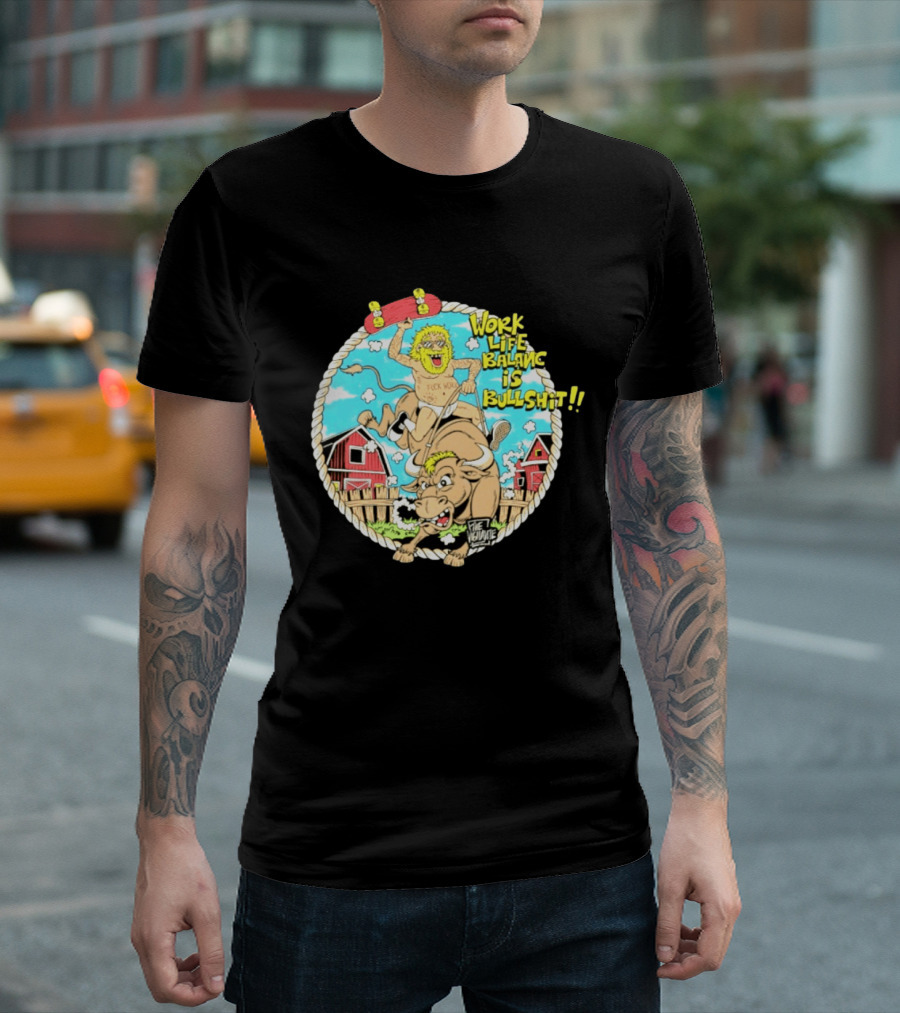 Work Life Balance Is Bullshit Skater Riding Bull F*ck Work Vibe T-Shirt