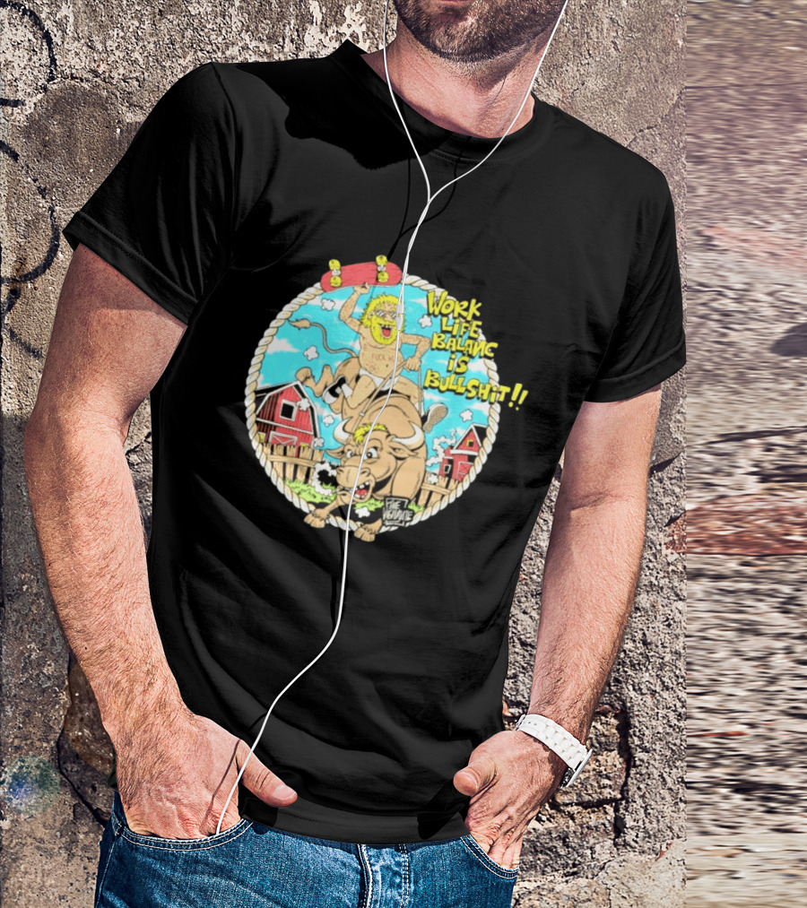 Work Life Balance Is Bullshit Skater Riding Bull F*ck Work Vibe T-Shirt