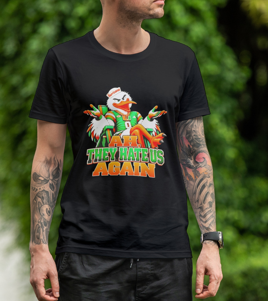 Sebastian The Ibis Ah They Hate Us Again Miami Hurricanes T-Shirt