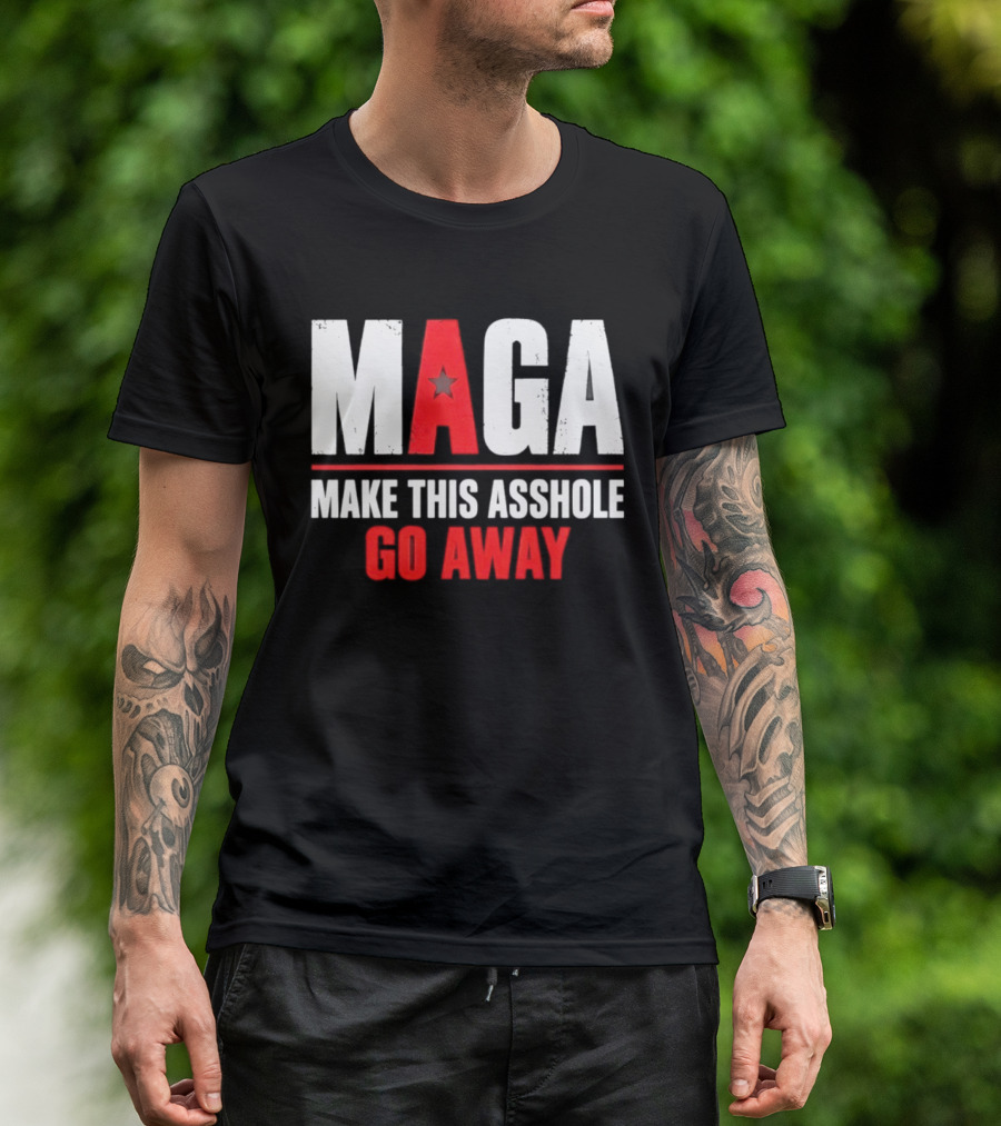 MAGA Make This Asshole Go Away Anti Trump Political T-Shirt