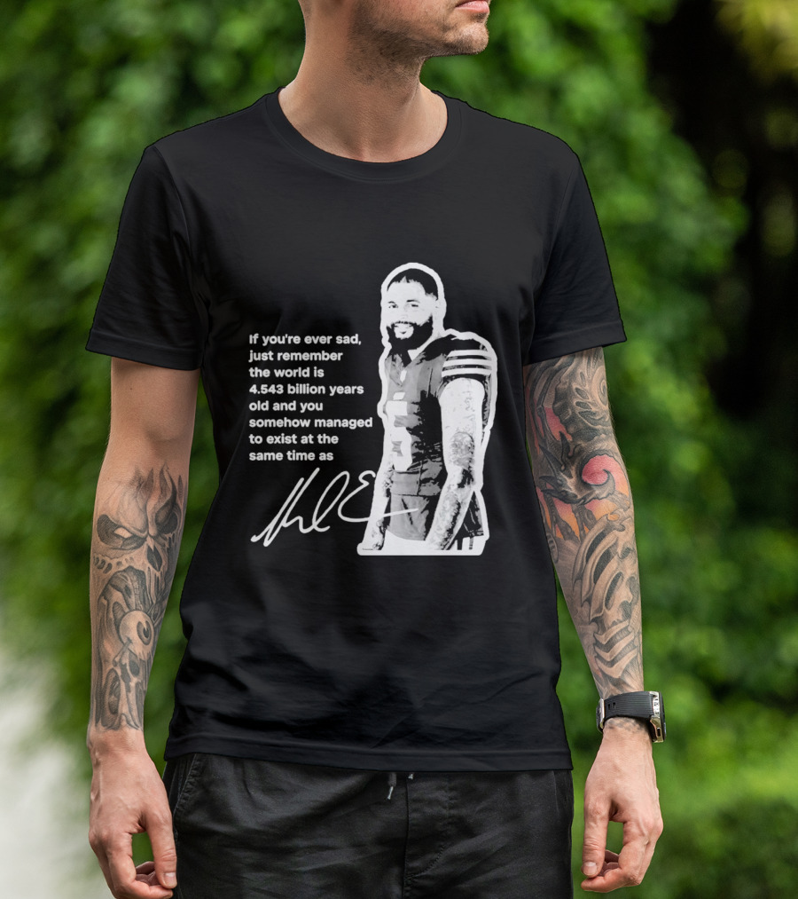 If You're Ever Sad Remember You Exist Same Time As Mike Evans Autograph T-Shirt